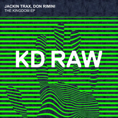 KDRAW107 - Jackin Trax, Don Rimini - The Kingdom EP (KD RAW)