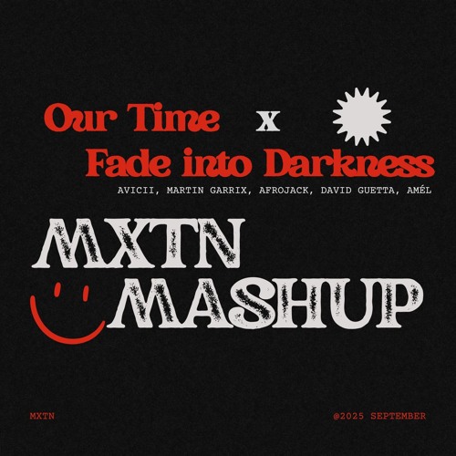 Our Time x Fade Into Darkness (MXTN Mashup) Extended Version