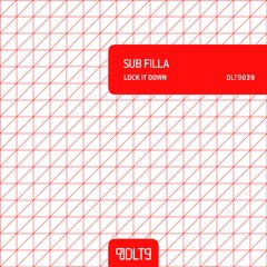 OUT NOW! Sub Filla - Lock it Down [DLT9039]