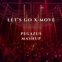 Let's Go x Move (Pegazus Mashup) Full version on the link in description