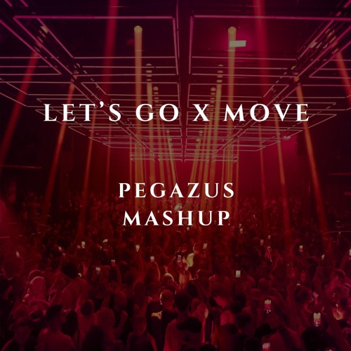 Let's Go x Move (Pegazus Mashup) Full version on the link in description