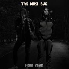 SZAMZ PIKERS - TAK MUSI BYĆ PROD.GEEZYBEATZ