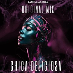 F R E E * DOWNLOAD - CHICA DELICIOSA - DANIELA ARANDA ORIGINAL MIX