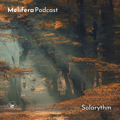 Melifera Podcast ⬢ Solarythm