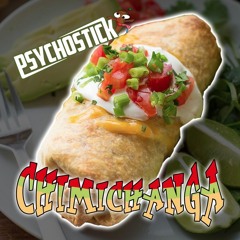 Chimichanga by PsychoStick