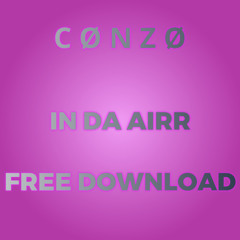 CØNZØ - IN DA AIRR
