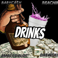 BABYCA$H - Drinks ft DREW$KI & AMACCDALOC & BEACHII