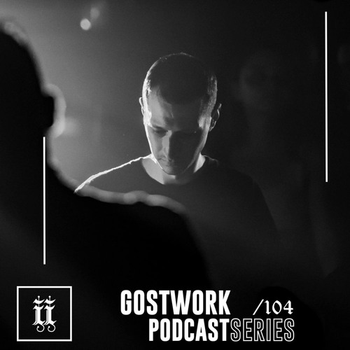 I|I Podcast Series 104 - GOSTWORK