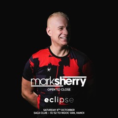 Mark Sherry LIVE @ Eclipse (Hanoi, Vietnam) - 5 HOUR OTC SET [08.10.22]