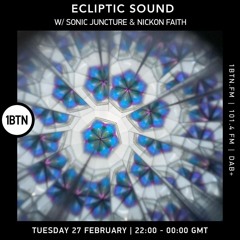 Ecliptic Sound - Nickon Faith (Guest Mix) - 27.02.24 [1BTN Radio]