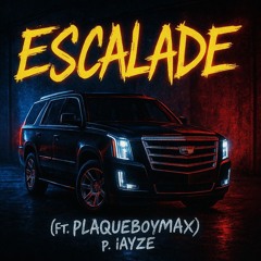 escalade (feat. plaqueboymax) (prod. iayze)