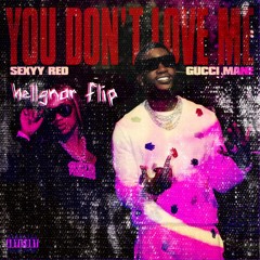 SEXY RED x GUCCI MANE-YOU DONT LOVE ME (HELLGNAR FLIP) *FREE DOWNLOAD*