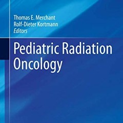 [VIEW] KINDLE PDF EBOOK EPUB Pediatric Radiation Oncology (Pediatric Oncology) by  Thomas E. Merchan