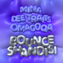 Mina, Dee Traits, Omagoqa - Bounce Shandisi