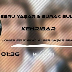 Ebru Yaşar & Burak Bulut - Kehribar ( Ömer Selik Feat. Alper Avşar Remix ) Oy Oy Yedi
