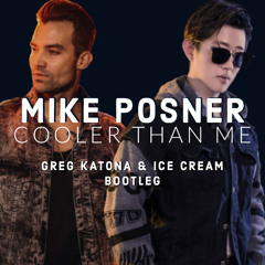 Mike Posner - Cooler Than Me (Greg Katona & ICE CREAM Bootleg)
