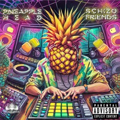 Pineapple Head - Schizofriends (Album Preview)