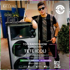 TOD RADIOSHOW - @Ibizaglobalradio - Special Guest Teté (COL)