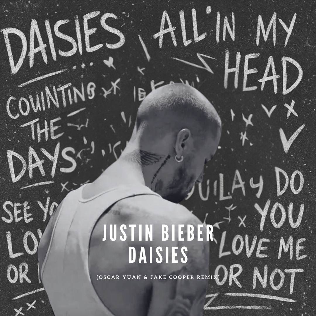 Stream Justin Bieber - DAISIES (Oscar Yuan & Jake Cooper Remix) by