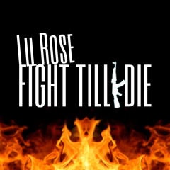 Lil Rose - Fight Till I Die