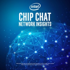 Next Gen Mobile Networks 5G Gaming - Intel® Chip Chat Network Insights episode 274
