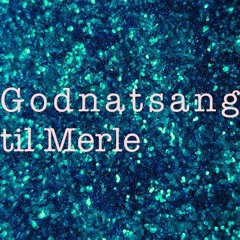 Godnatsang Til Merle