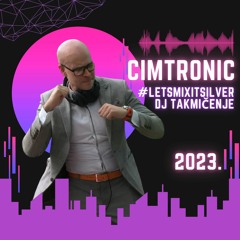 CIMTRONIC / #LetsMixItSilver DJ Takmičenje