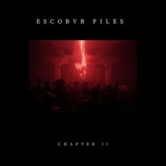 Escobvr FIles Chapter II: EDM Trap Mix