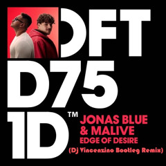 Jonas Blue & Malive - Edge Of Desire (Dj Vincenzino Bootleg Remix)
