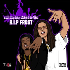 4oz & Shredgang Mone - R.I.P. Frost