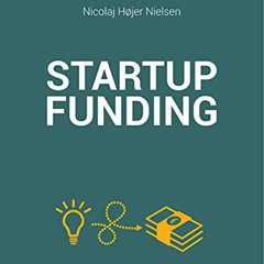 [ACCESS] EPUB ✏️ The Startup Funding Book by  Nicolaj Højer Nielsen [KINDLE PDF EBOOK