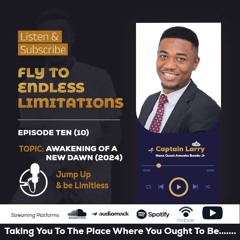 EPISODE 10 - AWAKENING OF A NEW DAWN (2024) - FLY TO ENDLESS LIMITATIONS #FTEL