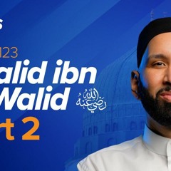 Khalid ibn al-Walid (ra): The Legendary Military General | The Firsts | Sahaba | Dr. Omar Suleiman