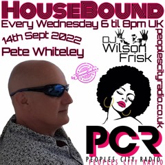 HouseBound 14th September 2022 .. Ft. Pete Whiteley