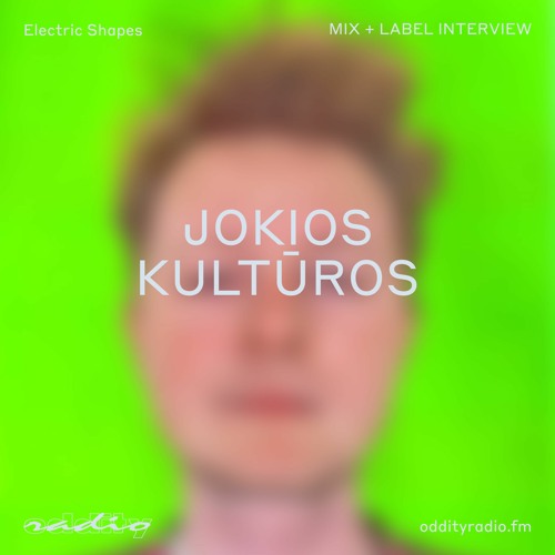 Electric Shapes - Oddity Influence Mix by Jokios Kultūros