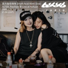 南⽅酸性咪咪 South Acid Mimi (live) @ byyb.radio x Alter Shanghai | Aug.29 2025