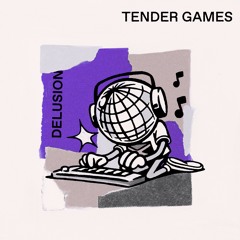 Tender Games - Delusion (Club Edit)