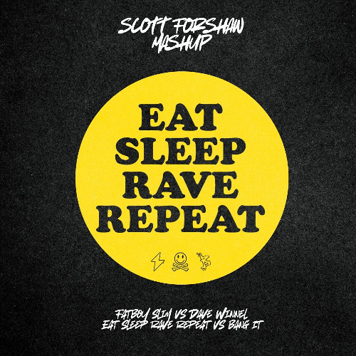 Fatboy Slim vs Dave Winnel - Eat Sleep Rave Repeat vs Bang It (Scott Forshaw Mashup) [FREE DOWNLOAD]