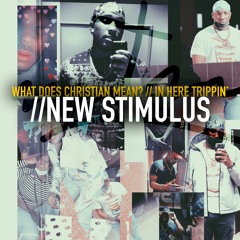 What Does Christian Mean? // In Here Tripping // New Stimulus