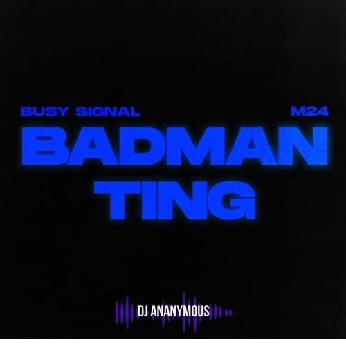 Busy Signal X Dj Ananymous - Badman Ting (2023) Club Edit Intro