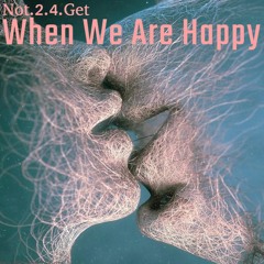 When We Are Happy