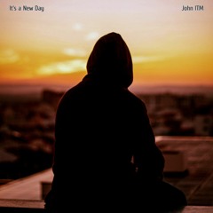 It's a New Day [ Prod. John ITM ]