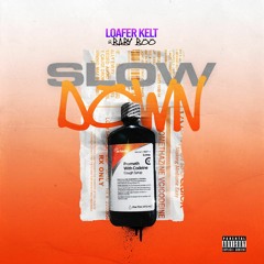 LoaferKelt X Baby Boo - Slow Down