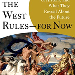 [ACCESS] PDF 💚 Why the West Rules―for Now: The Patterns of History, and What They Re