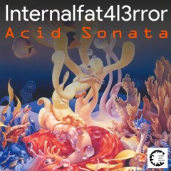 GM457_Internalfat4l3rror_Acid Sonata | Exclusive on Beatport_OUT on 24/01/24