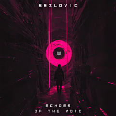 SEZLOVIC - Echoes of the Void (Original MiX)