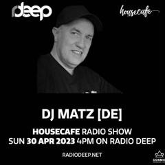 ▶️ Dj Matz | RADIO DEEP 🇨🇭 HOUSECAFE RADIO SHOW 30.04.2023