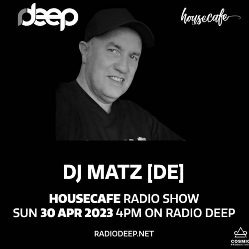 ▶️ Dj Matz | RADIO DEEP 🇨🇭 HOUSECAFE RADIO SHOW 30.04.2023