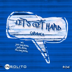 Caravaca - Let's Get Hard (JUST2 Remix) SC DEMO