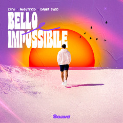 DiTo, AUGUSTKID & Danny Suko - Bello E Impossibile